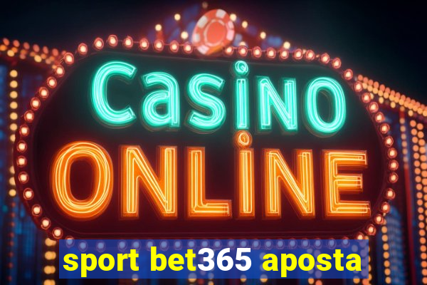 sport bet365 aposta