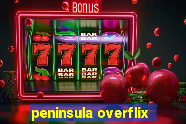 peninsula overflix