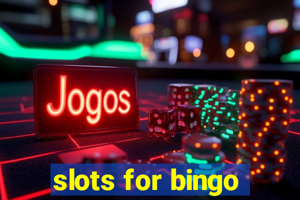 slots for bingo