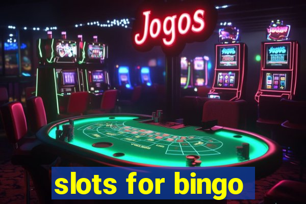 slots for bingo