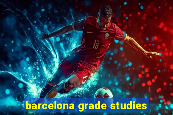 barcelona grade studies