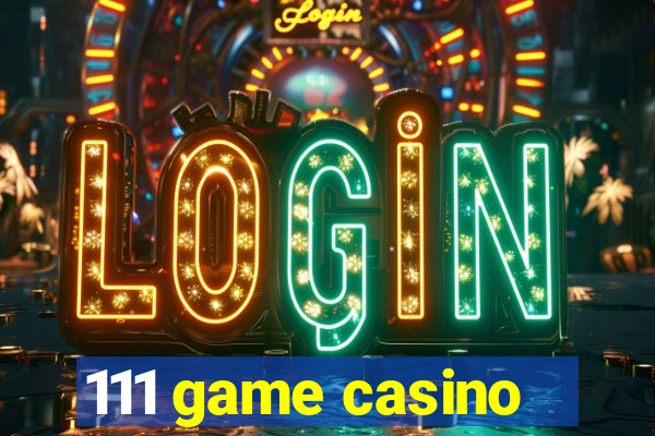 111 game casino