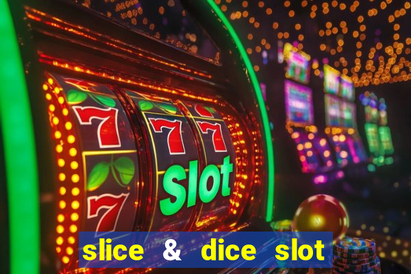 slice & dice slot free play