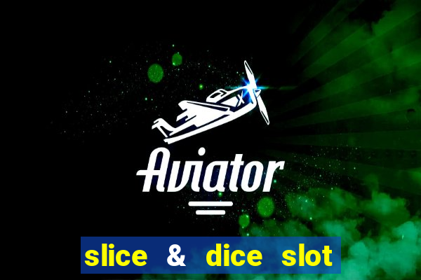 slice & dice slot free play