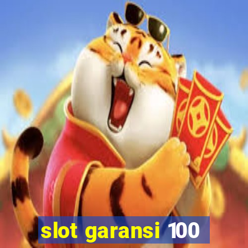 slot garansi 100