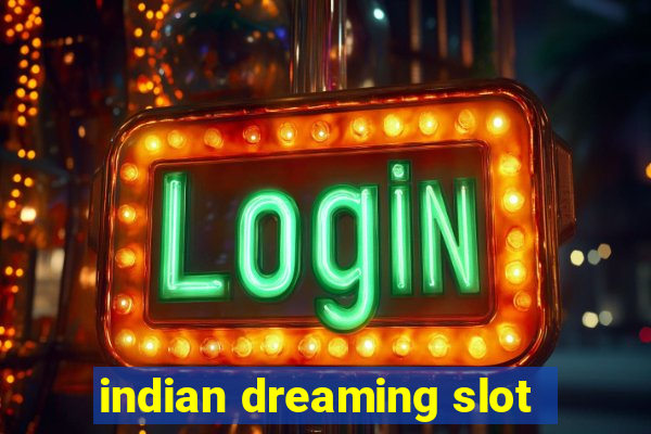 indian dreaming slot