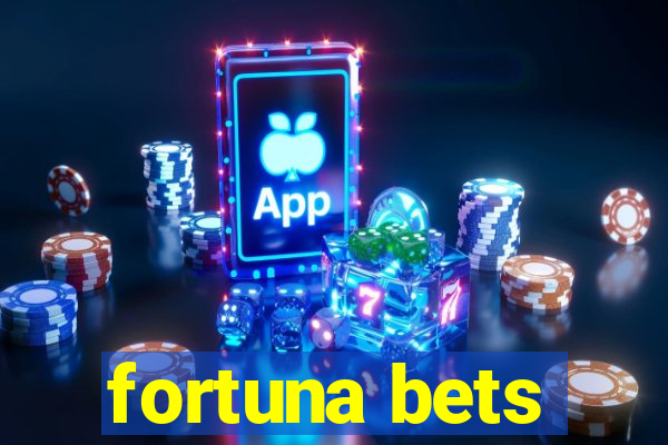 fortuna bets