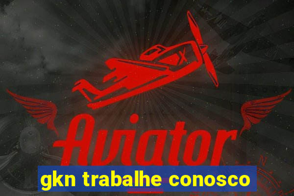 gkn trabalhe conosco