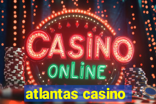 atlantas casino