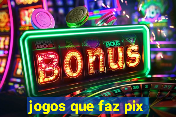 jogos que faz pix