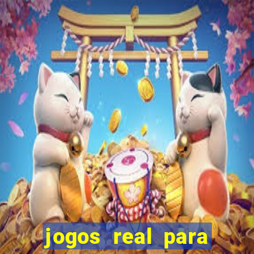 jogos real para ganhar dinheiro