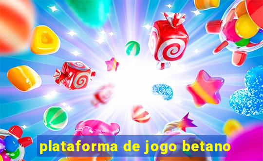 plataforma de jogo betano