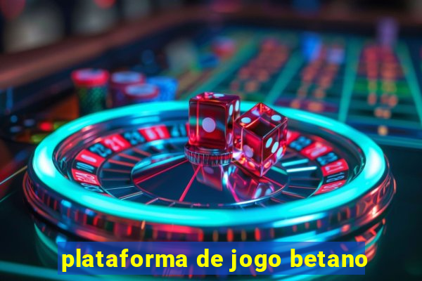 plataforma de jogo betano