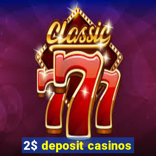 2$ deposit casinos