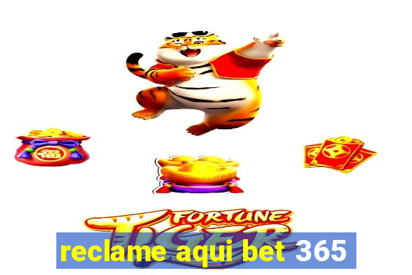 reclame aqui bet 365