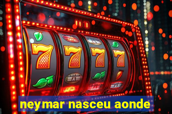 neymar nasceu aonde