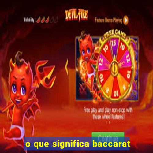 o que significa baccarat