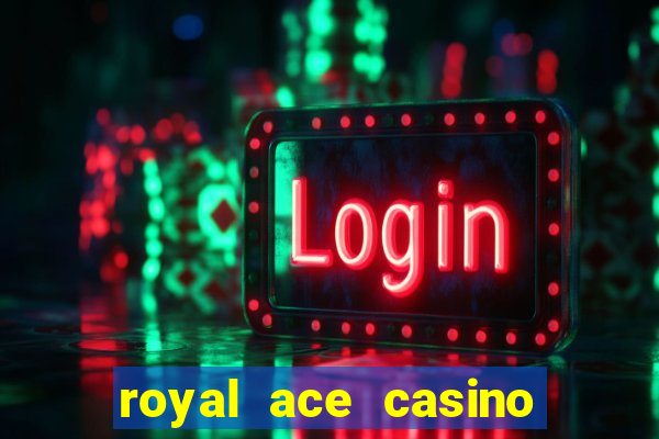 royal ace casino sign up