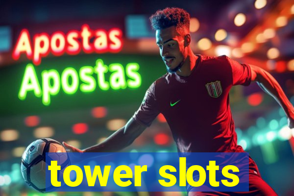 tower slots