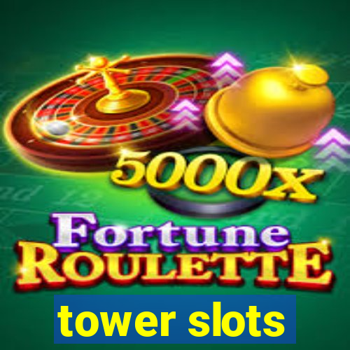 tower slots