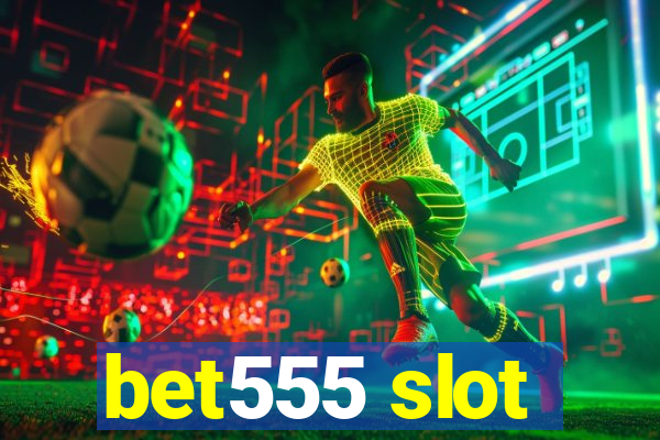 bet555 slot