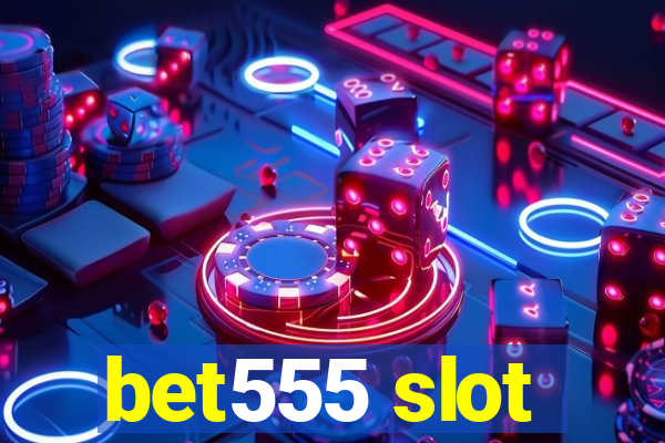 bet555 slot