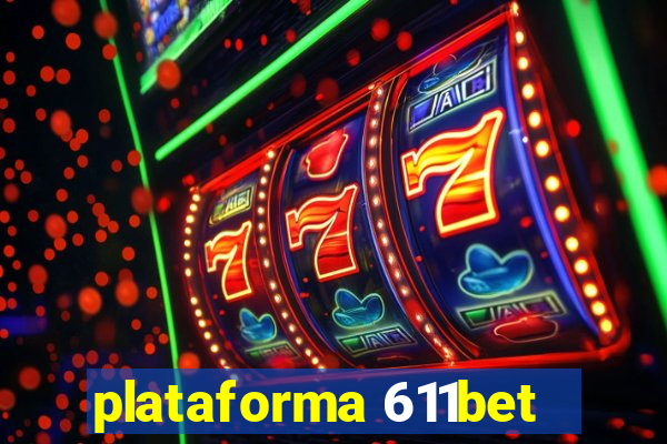 plataforma 611bet