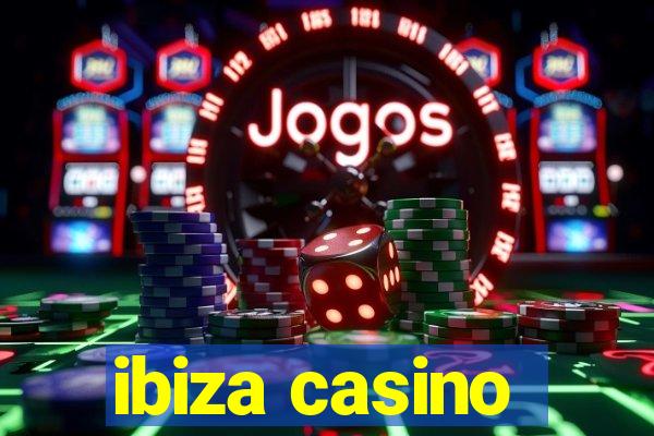 ibiza casino