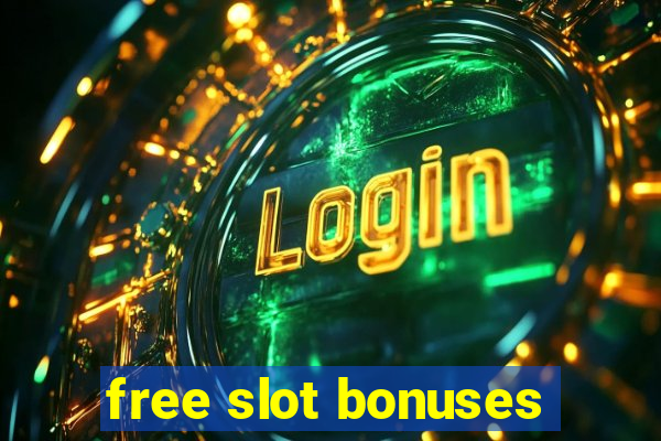 free slot bonuses