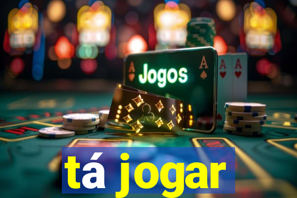 tá jogar