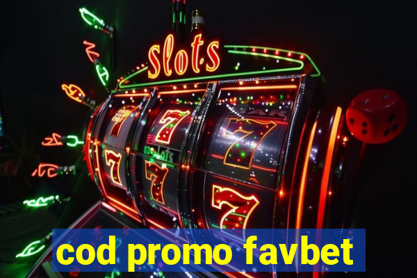 cod promo favbet