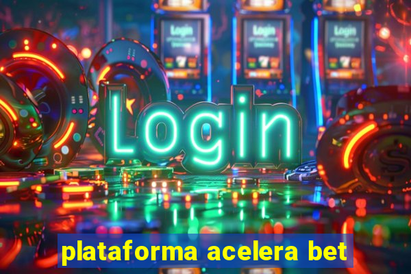 plataforma acelera bet