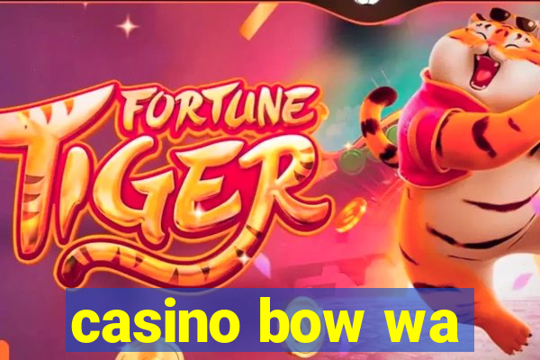 casino bow wa