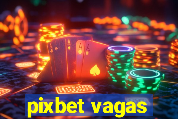 pixbet vagas