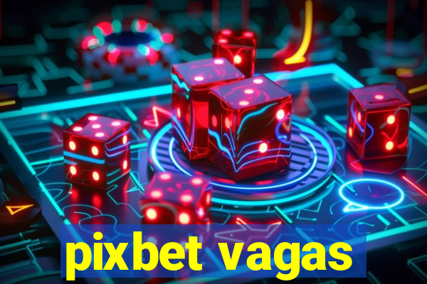 pixbet vagas