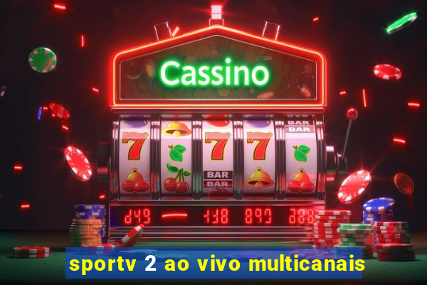 sportv 2 ao vivo multicanais