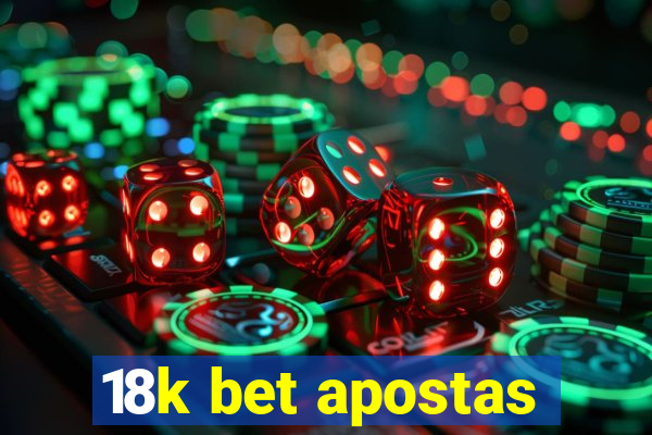 18k bet apostas