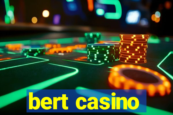 bert casino