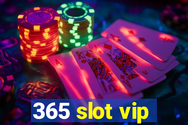 365 slot vip