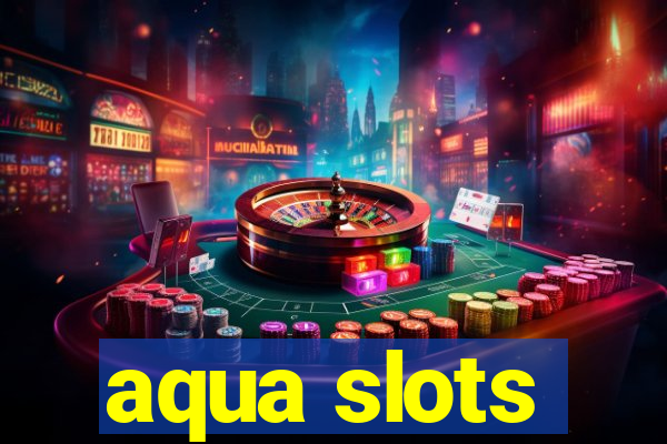 aqua slots