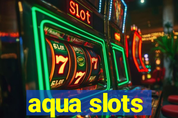 aqua slots