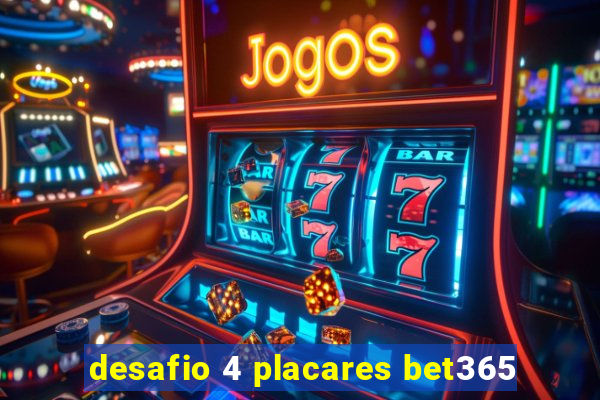 desafio 4 placares bet365