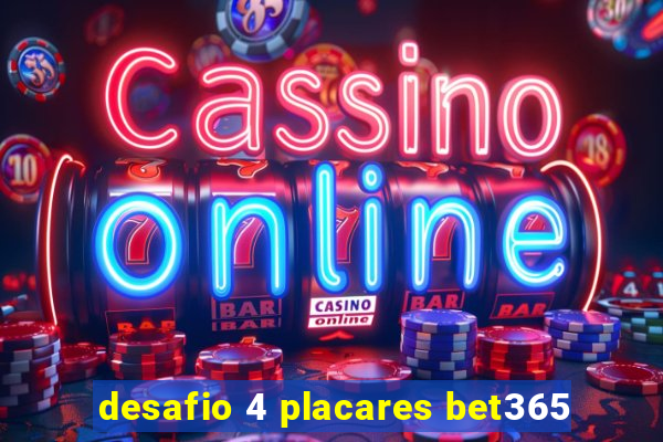 desafio 4 placares bet365