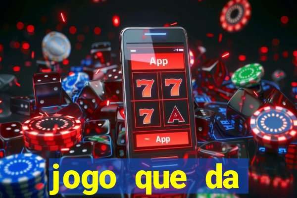 jogo que da dinheiro de verdade