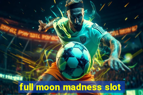 full moon madness slot