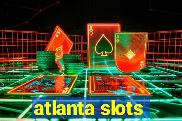 atlanta slots