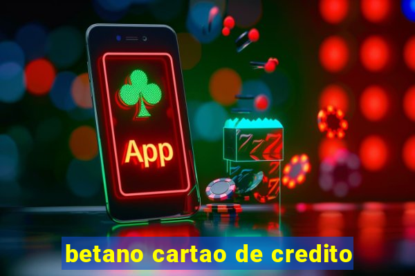 betano cartao de credito