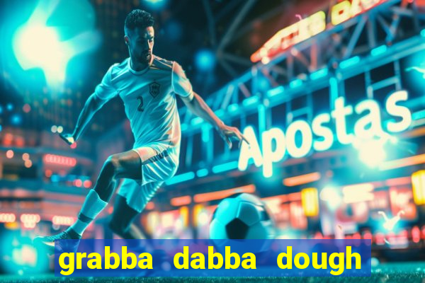 grabba dabba dough slot game