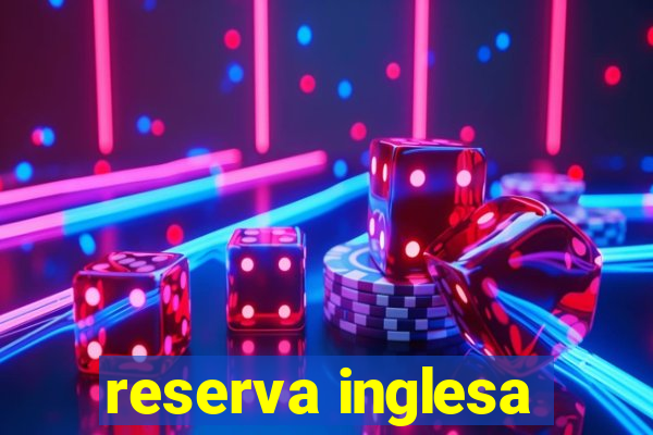 reserva inglesa