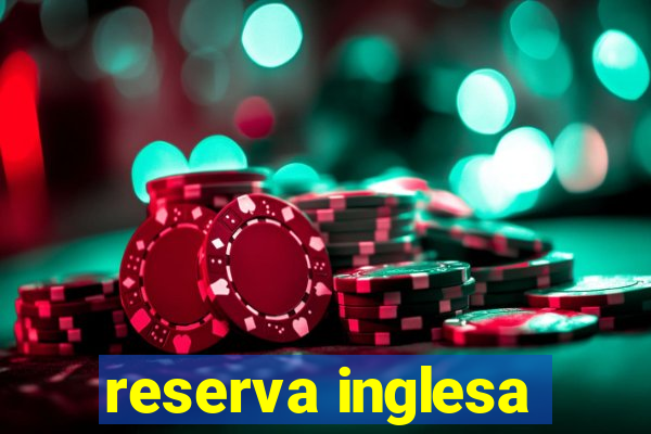 reserva inglesa